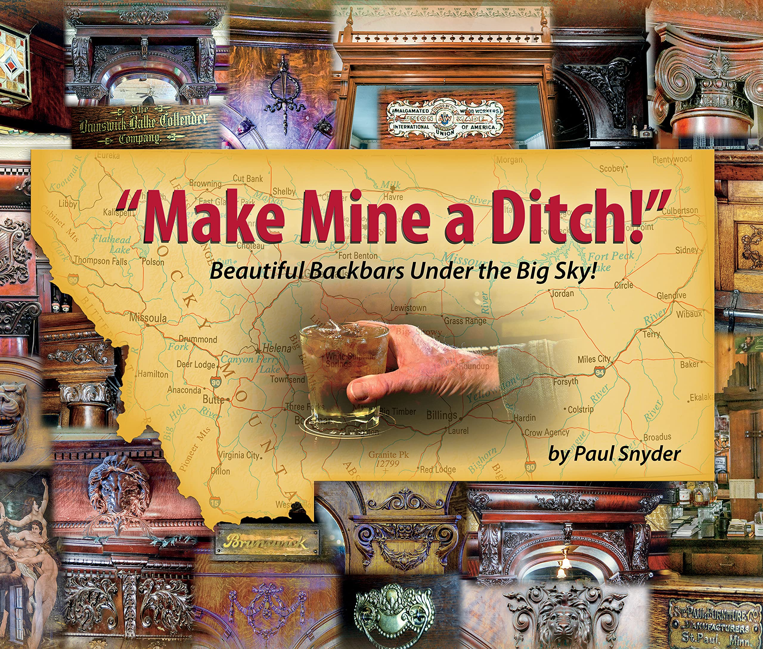 Make Mine a Ditch: Beautiful Backbars Under the Big Sky by Paul Snyder Book Cover